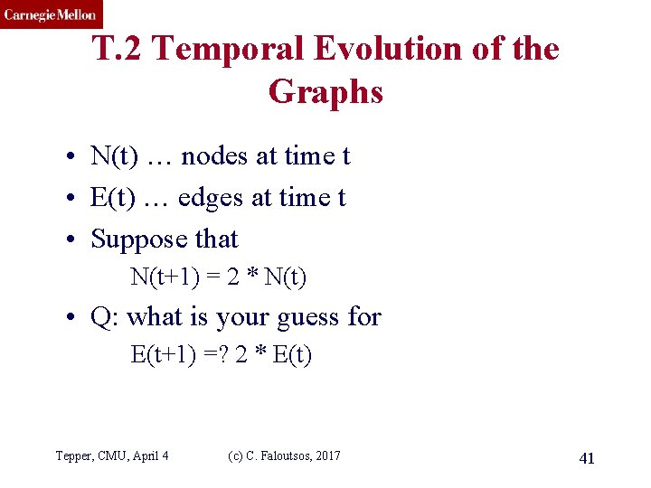 CMU SCS T. 2 Temporal Evolution of the Graphs • N(t) … nodes at