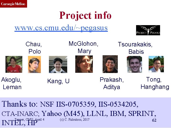 CMU SCS Project info www. cs. cmu. edu/~pegasus Chau, Polo Akoglu, Leman Mc. Glohon,