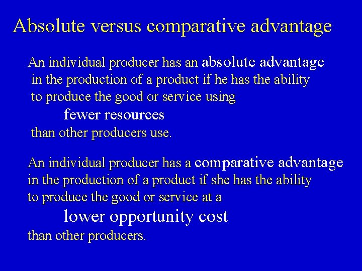 Absolute versus comparative advantage An individual producer has an absolute advantage in the production