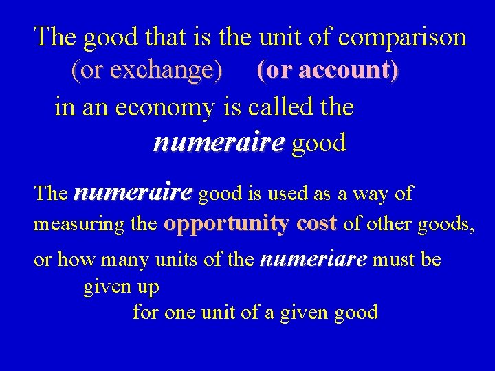 The good that is the unit of comparison (or exchange) (or account) in an