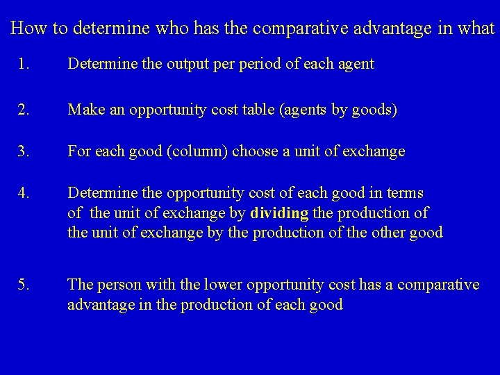 How to determine who has the comparative advantage in what 1. Determine the output