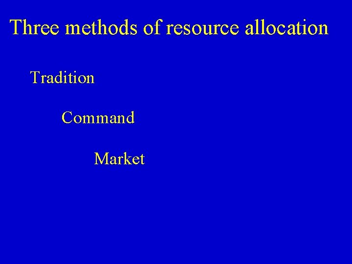 Three methods of resource allocation Tradition Command Market 