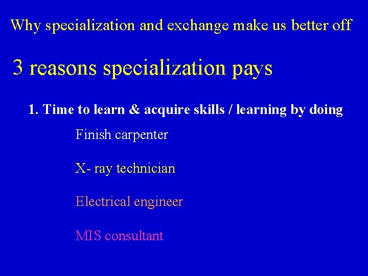 Why specialization and exchange make us better off 3 reasons specialization pays 1. Time