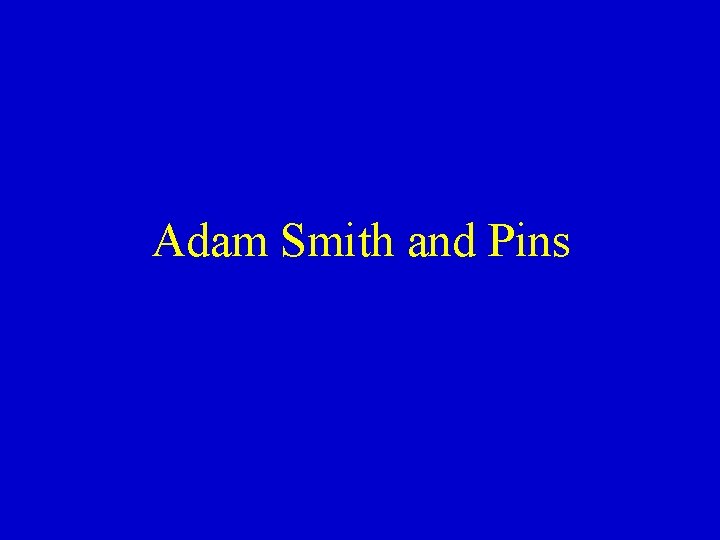 Adam Smith and Pins 