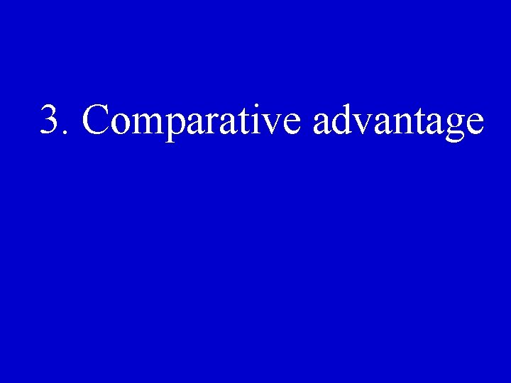 3. Comparative advantage 