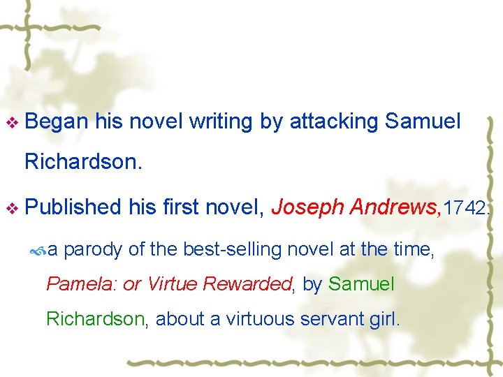 v Began his novel writing by attacking Samuel Richardson. v Published his first novel,