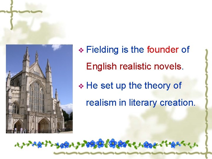 v Fielding is the founder of English realistic novels. v He set up theory