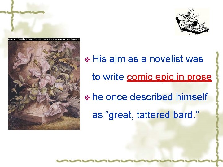 v His aim as a novelist was to write comic epic in prose v