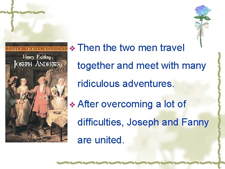 v Then the two men travel together and meet with many ridiculous adventures. v