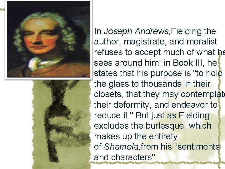 In Joseph Andrews, Fielding the author, magistrate, and moralist refuses to accept much of