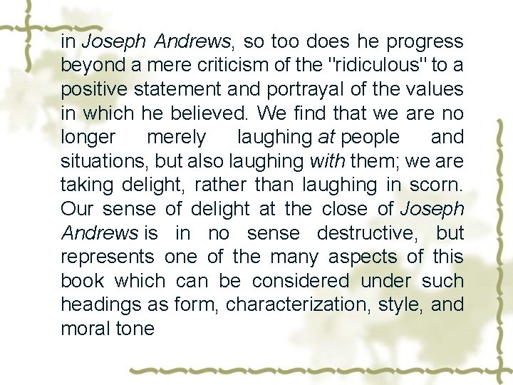 in Joseph Andrews, so too does he progress beyond a mere criticism of the
