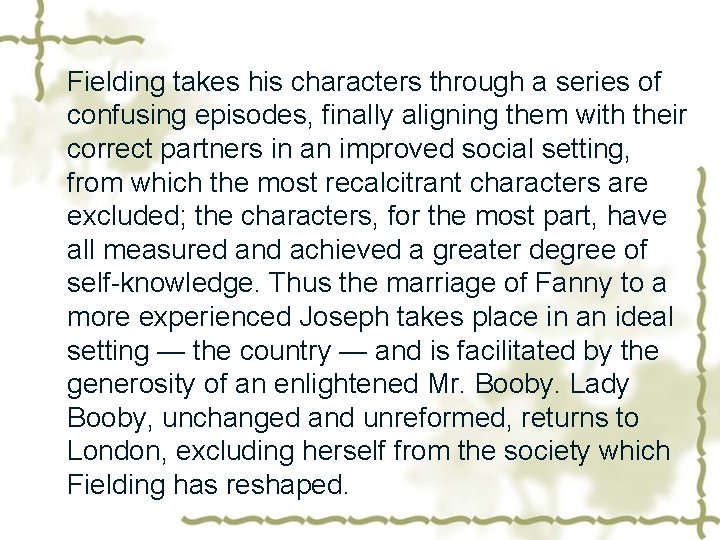 Fielding takes his characters through a series of confusing episodes, finally aligning them with