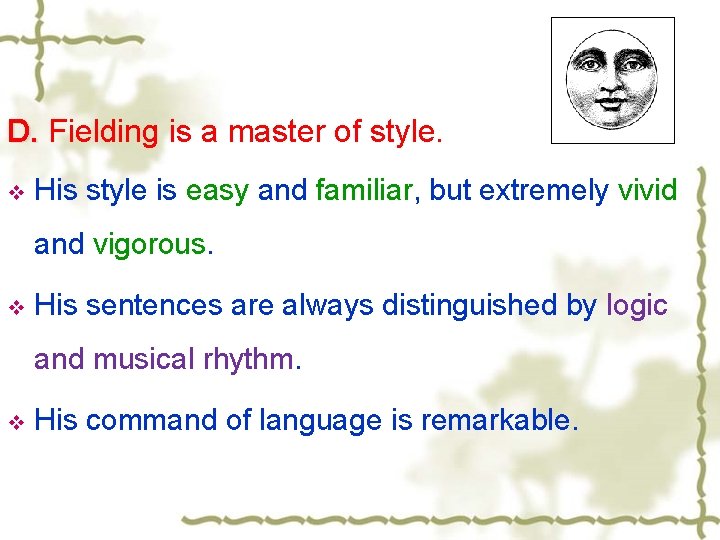 D. Fielding is a master of style. v His style is easy and familiar,