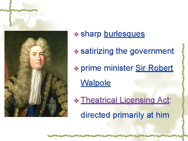 v sharp burlesques v satirizing the government v prime minister Sir Robert Walpole v
