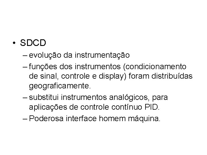 • SDCD – evolução da instrumentação – funções dos instrumentos (condicionamento de sinal,