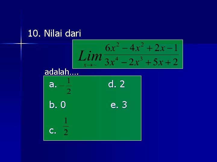 10. Nilai dari adalah…. a. d. 2 b. 0 e. 3 c. 