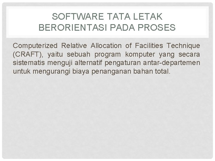 SOFTWARE TATA LETAK BERORIENTASI PADA PROSES Computerized Relative Allocation of Facilities Technique (CRAFT), yaitu