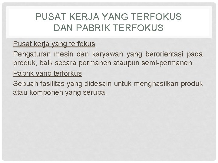 PUSAT KERJA YANG TERFOKUS DAN PABRIK TERFOKUS Pusat kerja yang terfokus Pengaturan mesin dan