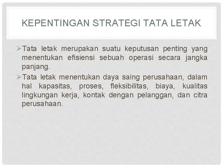 KEPENTINGAN STRATEGI TATA LETAK ØTata letak merupakan suatu keputusan penting yang menentukan efisiensi sebuah