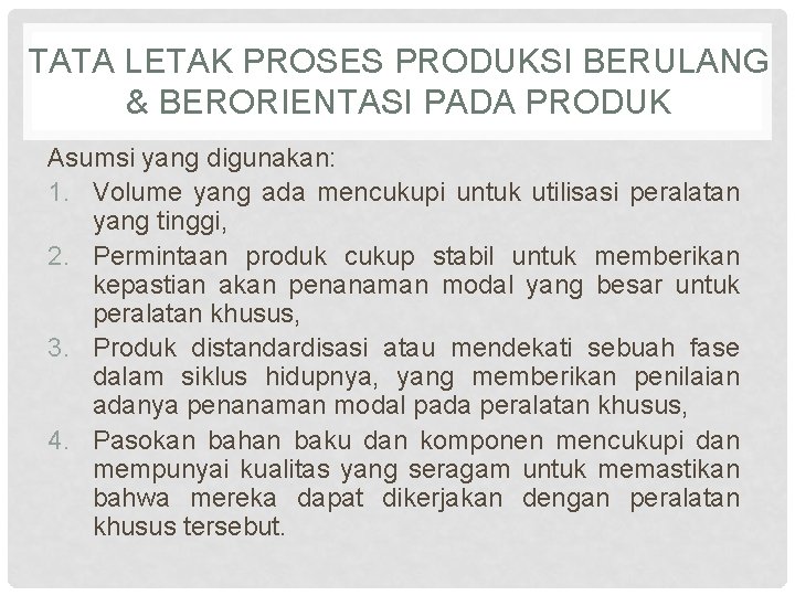 TATA LETAK PROSES PRODUKSI BERULANG & BERORIENTASI PADA PRODUK Asumsi yang digunakan: 1. Volume