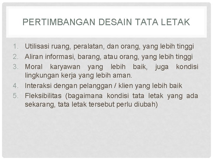 PERTIMBANGAN DESAIN TATA LETAK 1. Utilisasi ruang, peralatan, dan orang, yang lebih tinggi 2.