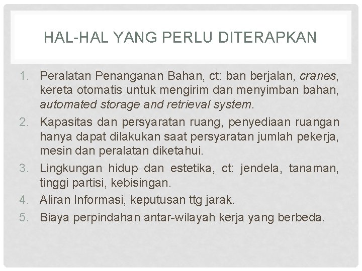 HAL-HAL YANG PERLU DITERAPKAN 1. Peralatan Penanganan Bahan, ct: ban berjalan, cranes, kereta otomatis