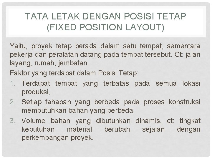 TATA LETAK DENGAN POSISI TETAP (FIXED POSITION LAYOUT) Yaitu, proyek tetap berada dalam satu