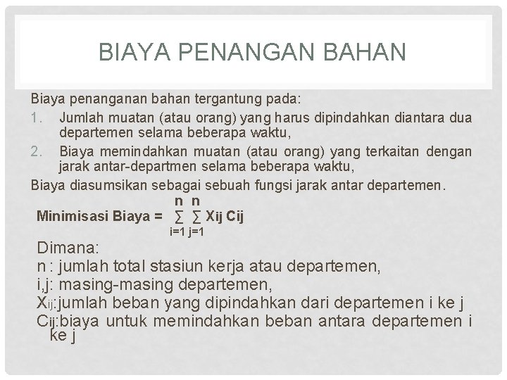 BIAYA PENANGAN BAHAN Biaya penanganan bahan tergantung pada: 1. Jumlah muatan (atau orang) yang