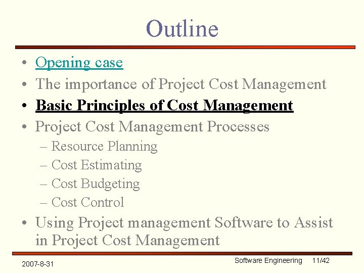 Outline • • Opening case The importance of Project Cost Management Basic Principles of