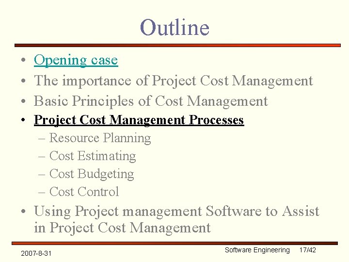 Outline • Opening case • The importance of Project Cost Management • Basic Principles