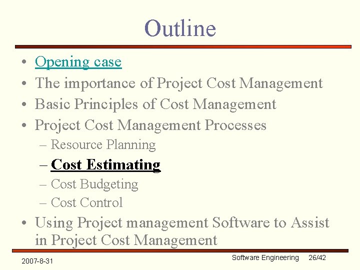 Outline • • Opening case The importance of Project Cost Management Basic Principles of