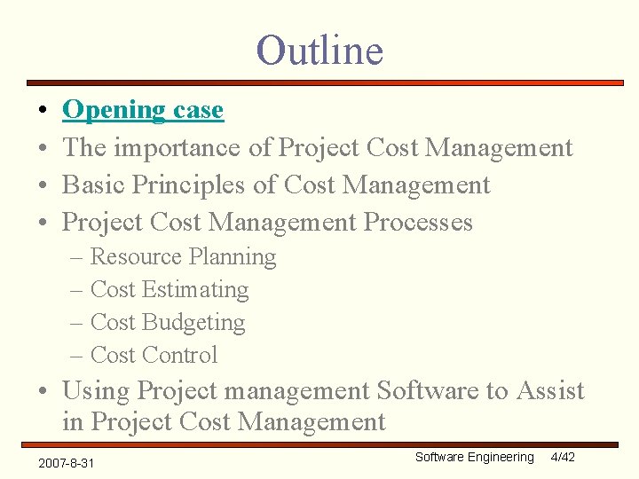 Outline • • Opening case The importance of Project Cost Management Basic Principles of