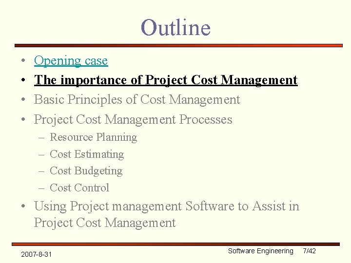 Outline • • Opening case The importance of Project Cost Management Basic Principles of