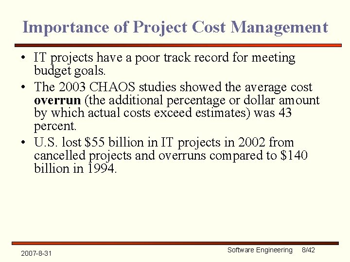 Importance of Project Cost Management • IT projects have a poor track record for