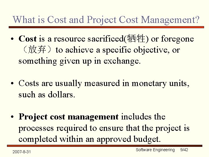 What is Cost and Project Cost Management? • Cost is a resource sacrificed(牺牲) or