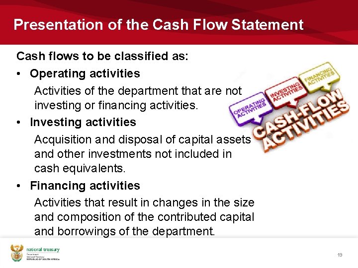 Presentation of the Cash Flow Statement Cash flows to be classified as: • Operating Presentation of the Cash Flow Statement Cash flows to be classified as: • Operating