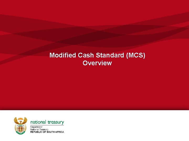 Modified Cash Standard (MCS) Overview Modified Cash Standard (MCS) Overview