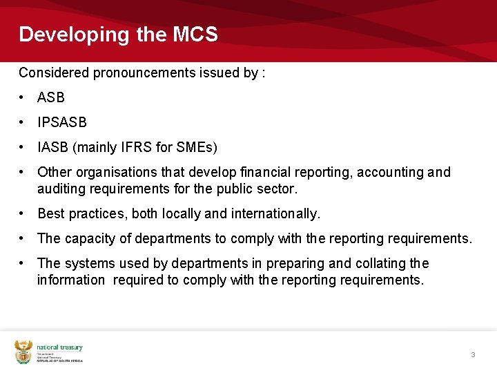 Developing the MCS Considered pronouncements issued by : • ASB • IPSASB • IASB Developing the MCS Considered pronouncements issued by : • ASB • IPSASB • IASB