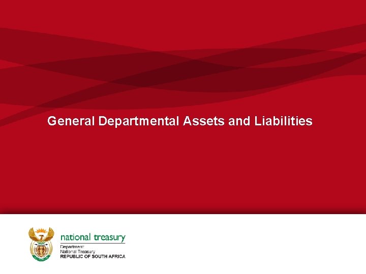 General Departmental Assets and Liabilities General Departmental Assets and Liabilities