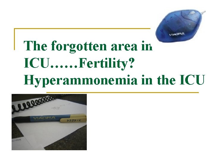 The forgotten area in ICU……Fertility? Hyperammonemia in the ICU 