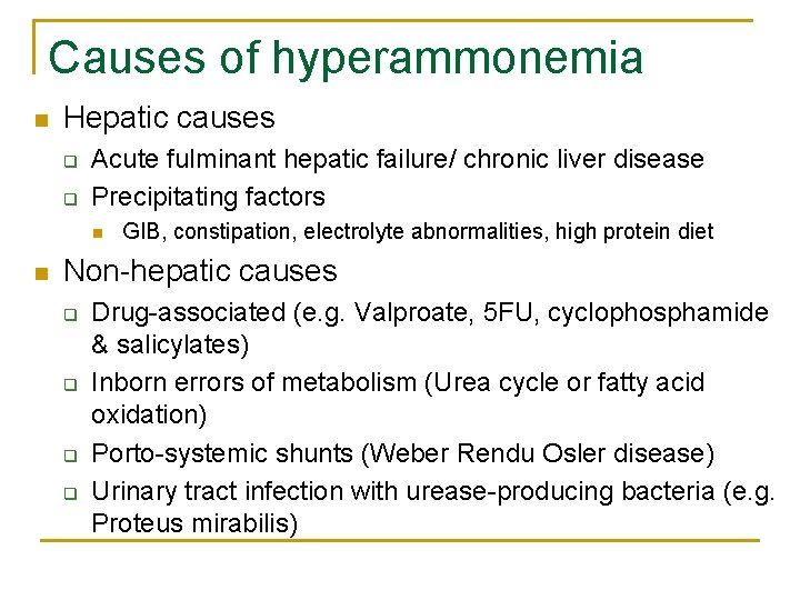 Causes of hyperammonemia n Hepatic causes q q Acute fulminant hepatic failure/ chronic liver