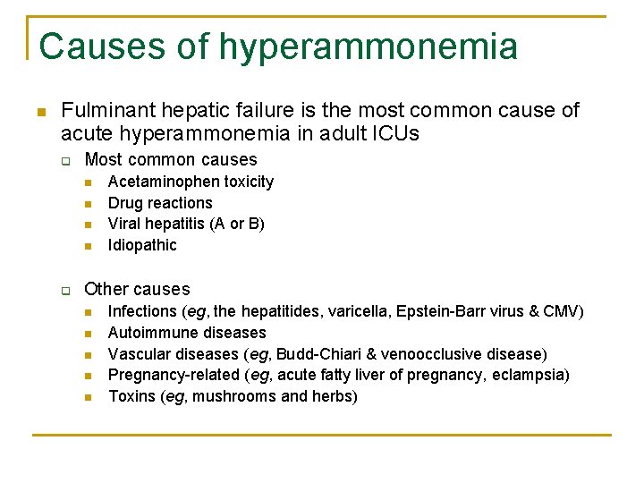 Causes of hyperammonemia n Fulminant hepatic failure is the most common cause of acute