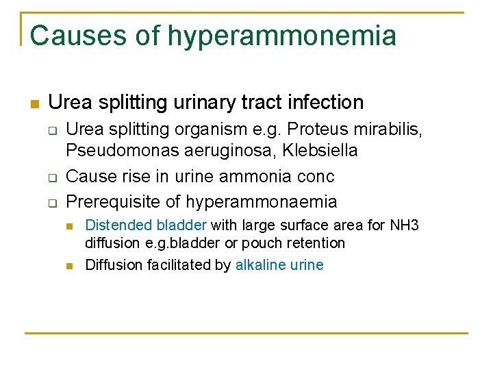 Causes of hyperammonemia n Urea splitting urinary tract infection q q q Urea splitting