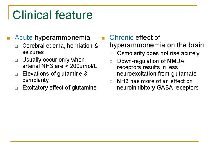 Clinical feature n Acute hyperammonemia q q Cerebral edema, herniation & seizures Usually occur