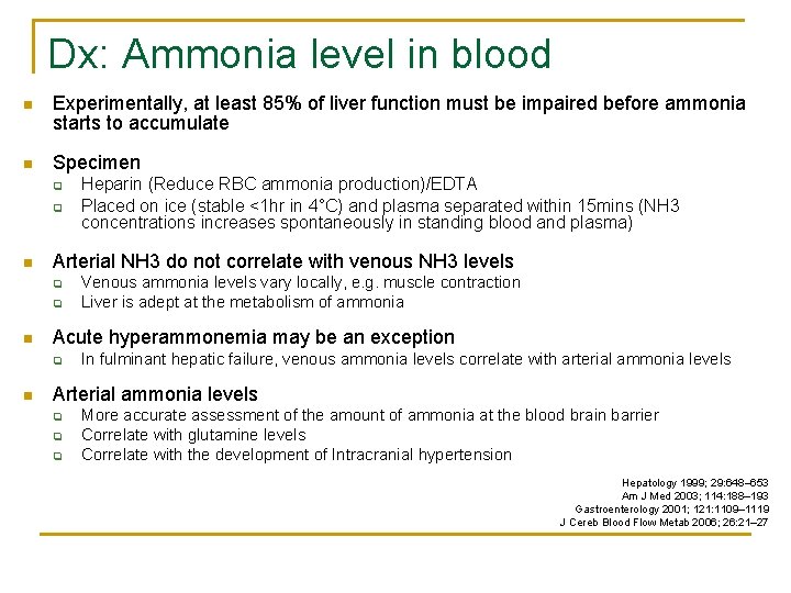 Dx: Ammonia level in blood n Experimentally, at least 85% of liver function must