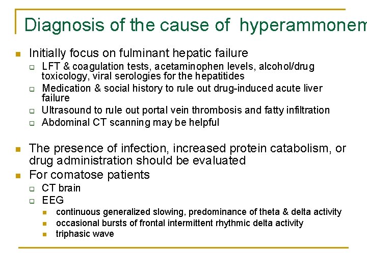 Diagnosis of the cause of hyperammonem n Initially focus on fulminant hepatic failure q