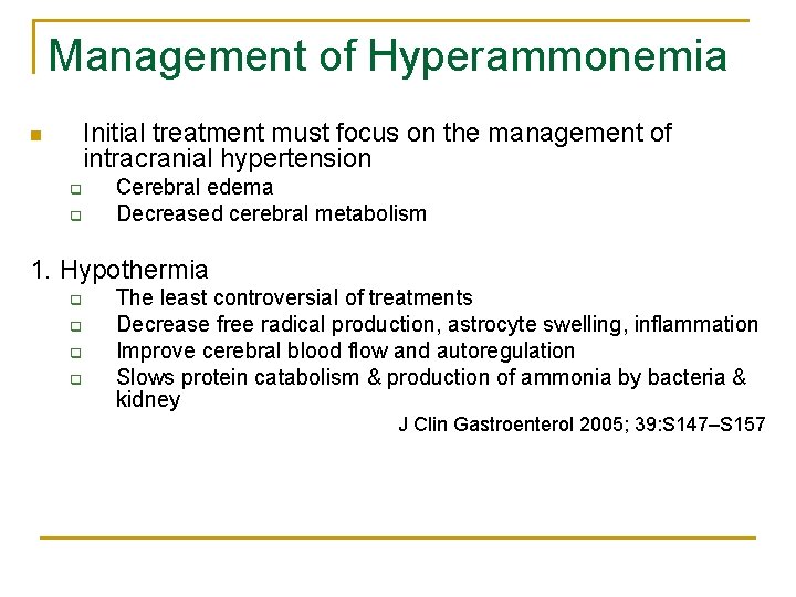 Management of Hyperammonemia Initial treatment must focus on the management of intracranial hypertension n