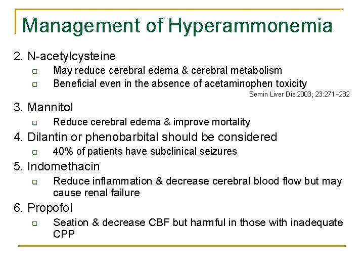 Management of Hyperammonemia 2. N-acetylcysteine q q May reduce cerebral edema & cerebral metabolism