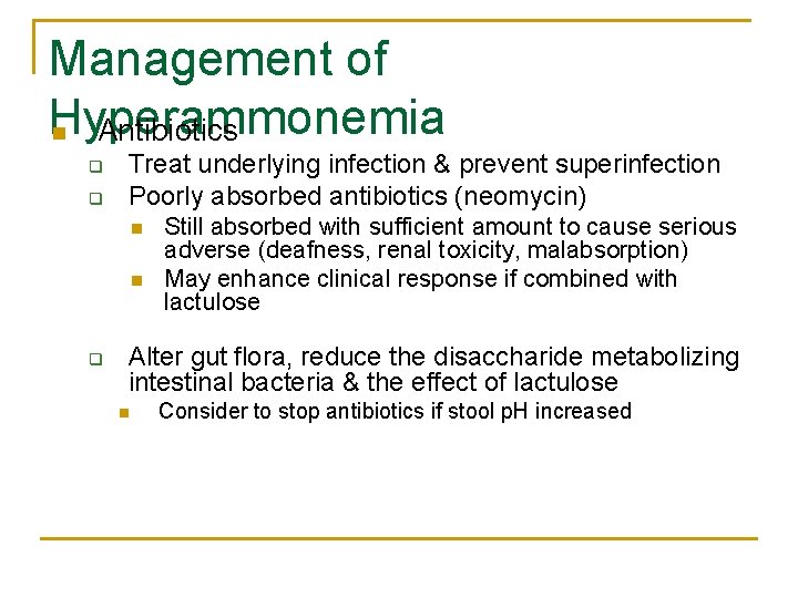 Management of Hyperammonemia n Antibiotics q q Treat underlying infection & prevent superinfection Poorly