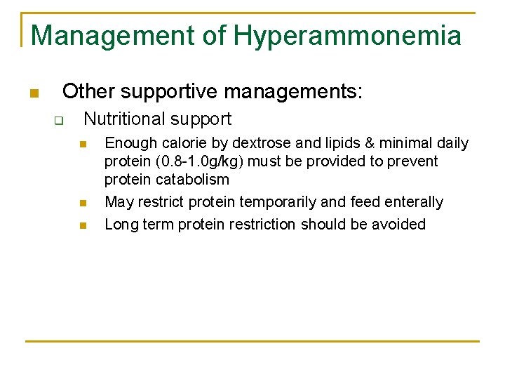 Management of Hyperammonemia n Other supportive managements: q Nutritional support n n n Enough